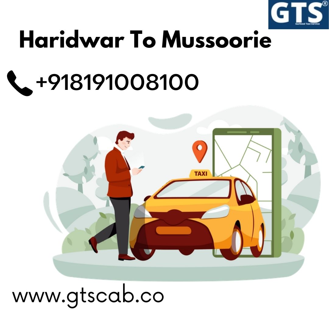 Haridwar To Mussoorie Cab Service +918191008100 Upto 25% Off Us Gtscab