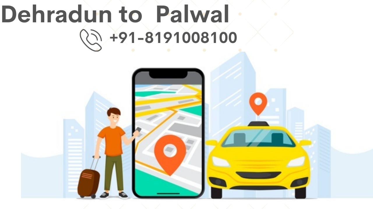Dehradun  To Palwal Cab ,One way Cab Service just start @ 2499 Call us +918191008100
