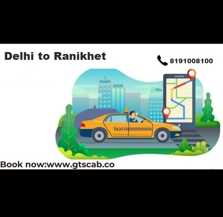 Delhi To Ranikhet Cabs Service | Upto 25% Off |Call Us GTS Cab +91 819-100-8100