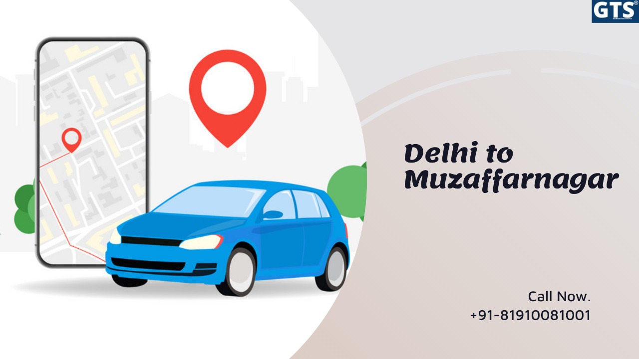 Delhi To  Muzaffarnagar Cabs Service | Upto 25% Off |Call Us GTS Cab +91 819-100-8100