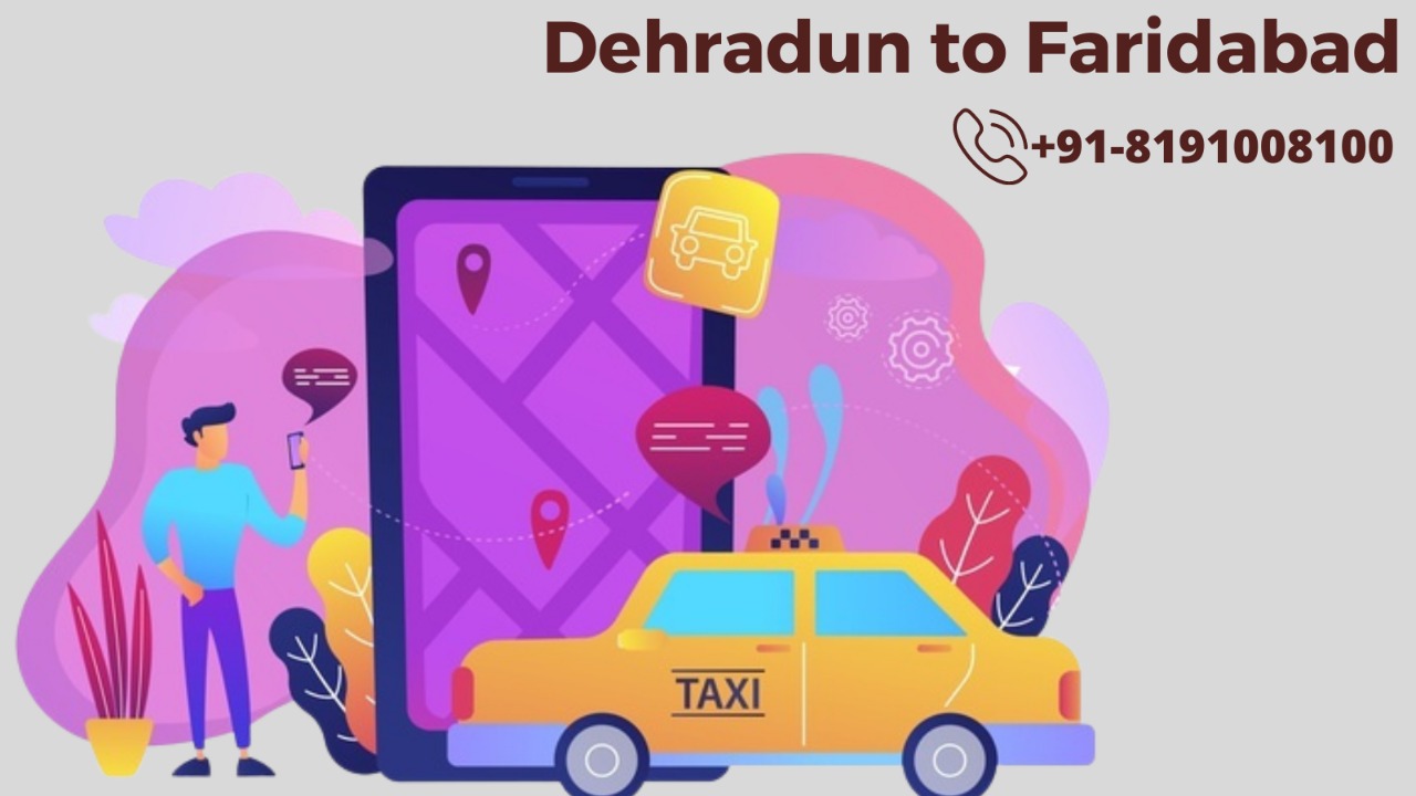 Dehradun  To Faridabad Cab Service just start @ 1899 Call us +918191008100