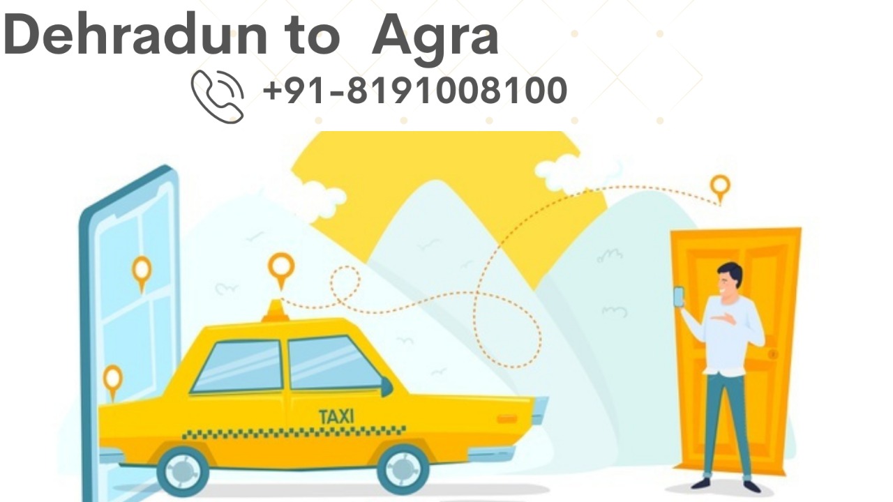 Dehradun  To Agra Cab ,One way Cab Service just start @ 2599 Call us +918191008100