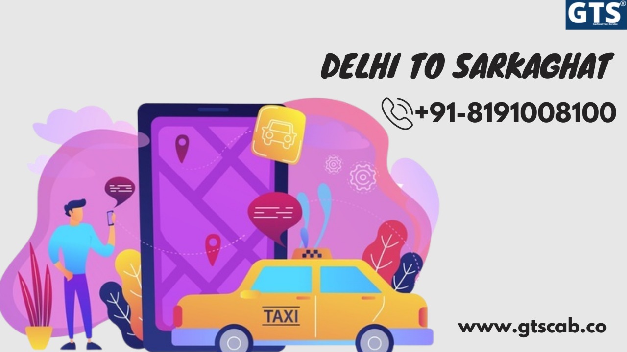 Delhi To Sarkaghat Cab Service Upto 50% Off Us GTSCAB WWW.GTSCAB.CO