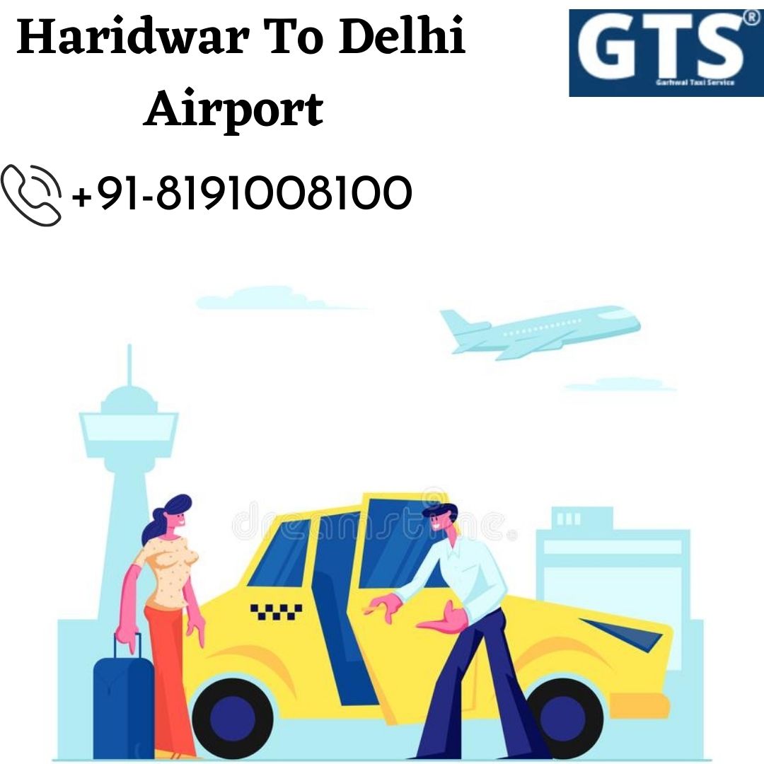 Haridwar To Delhi Airport Cab Service +918191008100 Upto 25% Off Us Gtscab