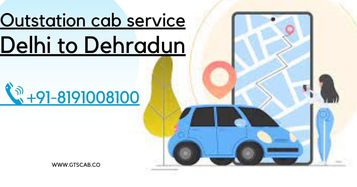 Delhi To  Dehradun One Way Taxi | Upto 25% Off |Call Us GTS Cab +91 819-100-8100