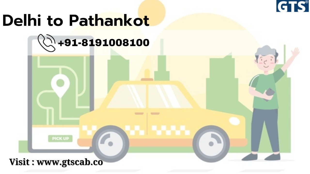 Delhi To Pathankot One Way Cab Flat 50% Off Call Us GTSCAB +918191008100