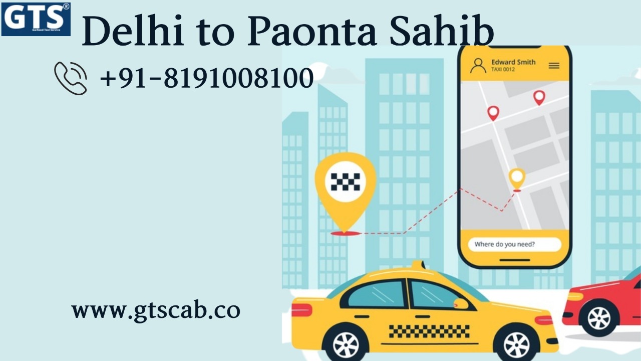 Delhi To Paonta Sahib Cab Service +91819-100-8100 Upto 25% Off