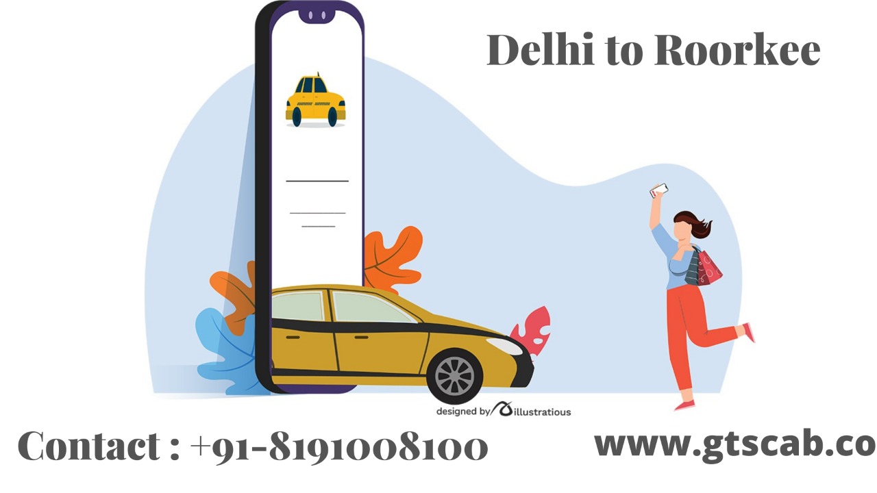 Delhi To  Roorkee Cabs Service | Upto 25% Off |Call Us GTS Cab +91 819-100-8100