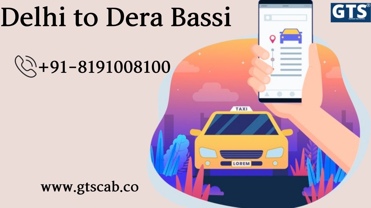 Delhi To Dera Bassi Cab Service Upto 50% Off Us GTSCAB