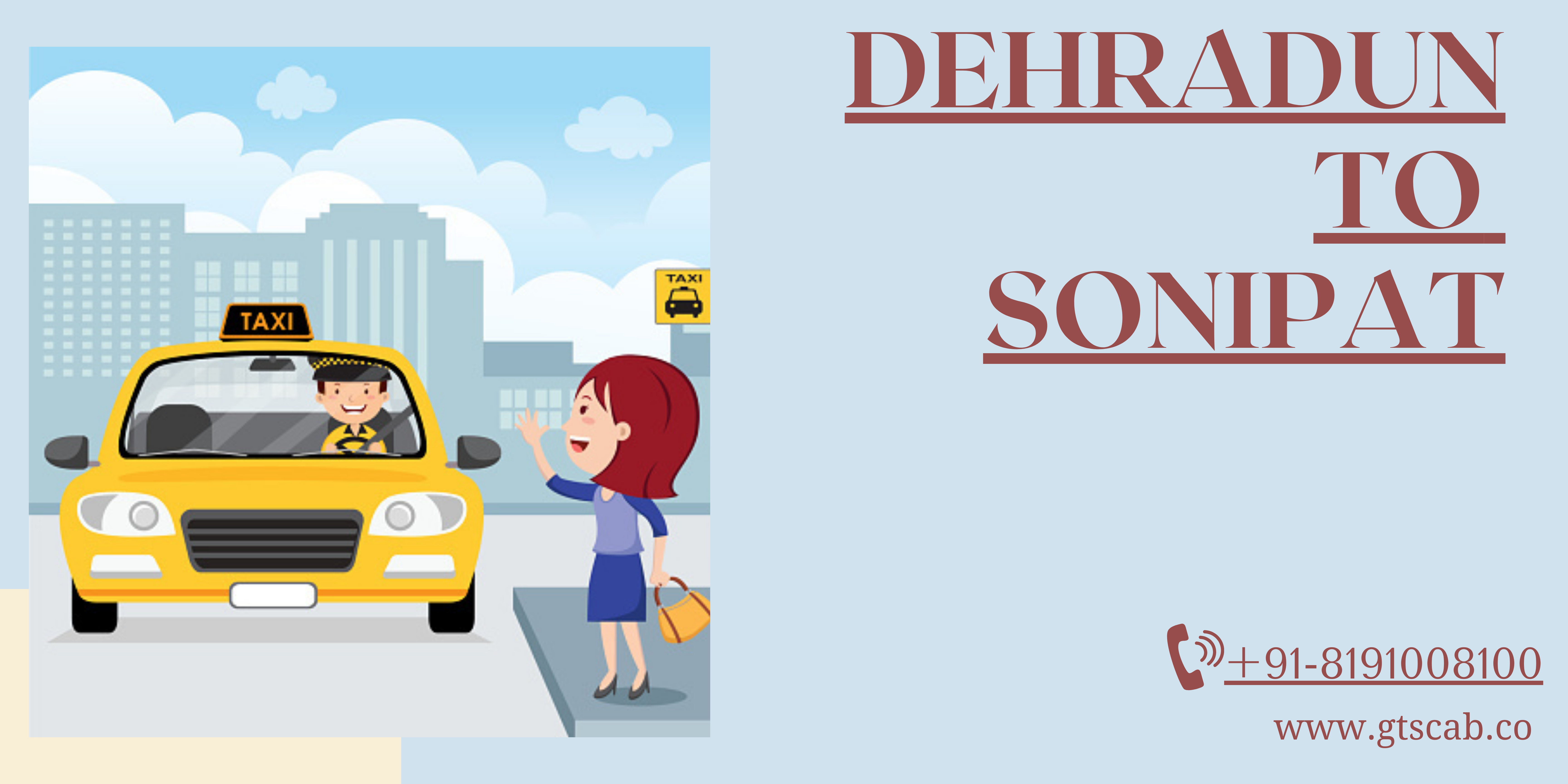 Dehradun To Sonipat Cab Service +918191008100 Upto 25% off Us Gts Cab