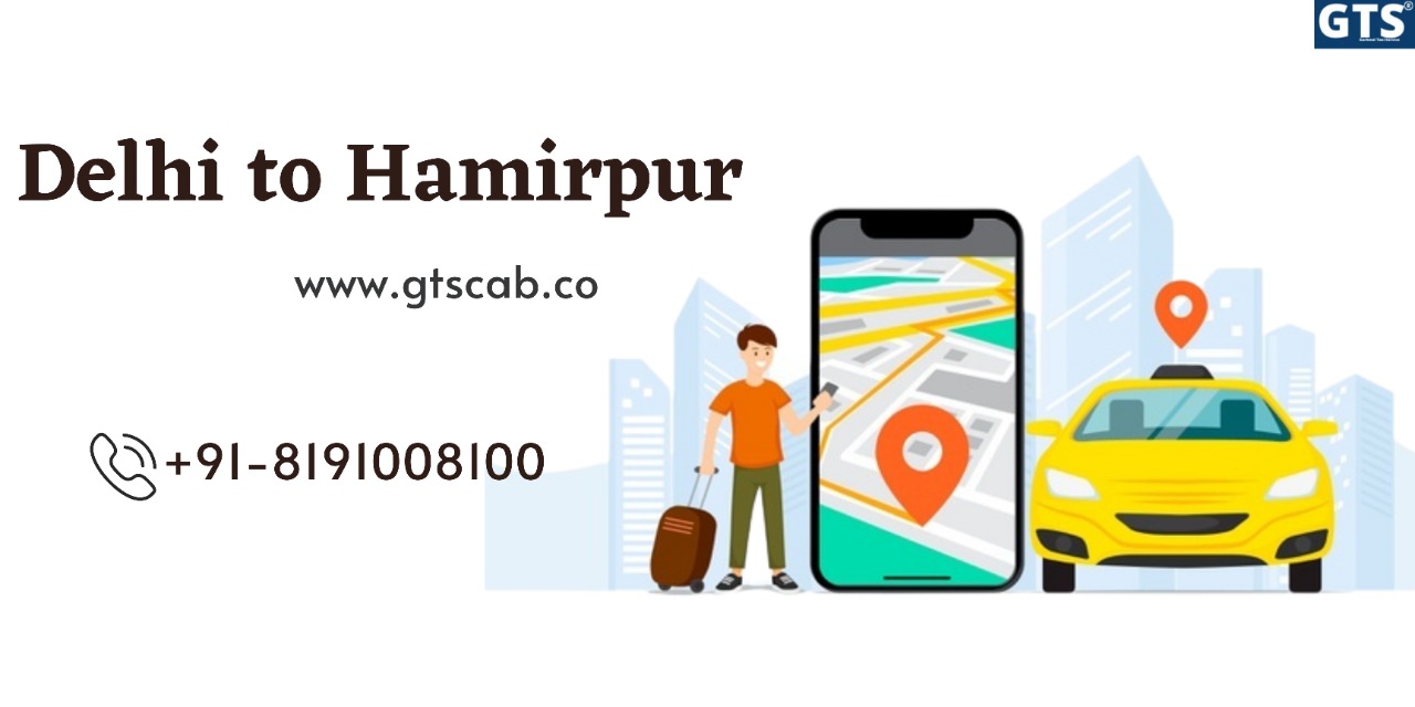 Delhi To Hamirpur One Way Cabs Flat 50% Off Call Us GTSCAB +819-100-8100